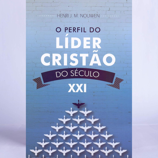 O Perfil Do Líder Cristão Do Século Xxi
